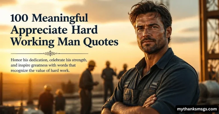 100 Meaningful Appreciate Hard Working Man Quotes